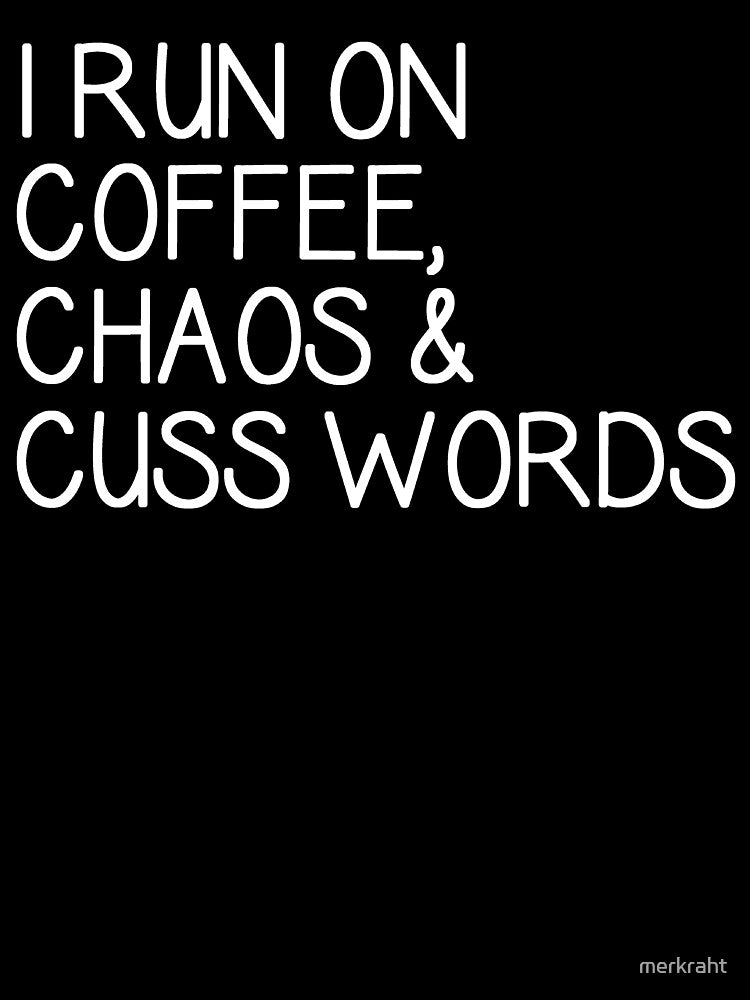 I Run on Coffee Chaos and Cuss Words - Funny Gifts for Coffee Lovers & Drinkers - Busy Mom & Mother Gear by merkraht