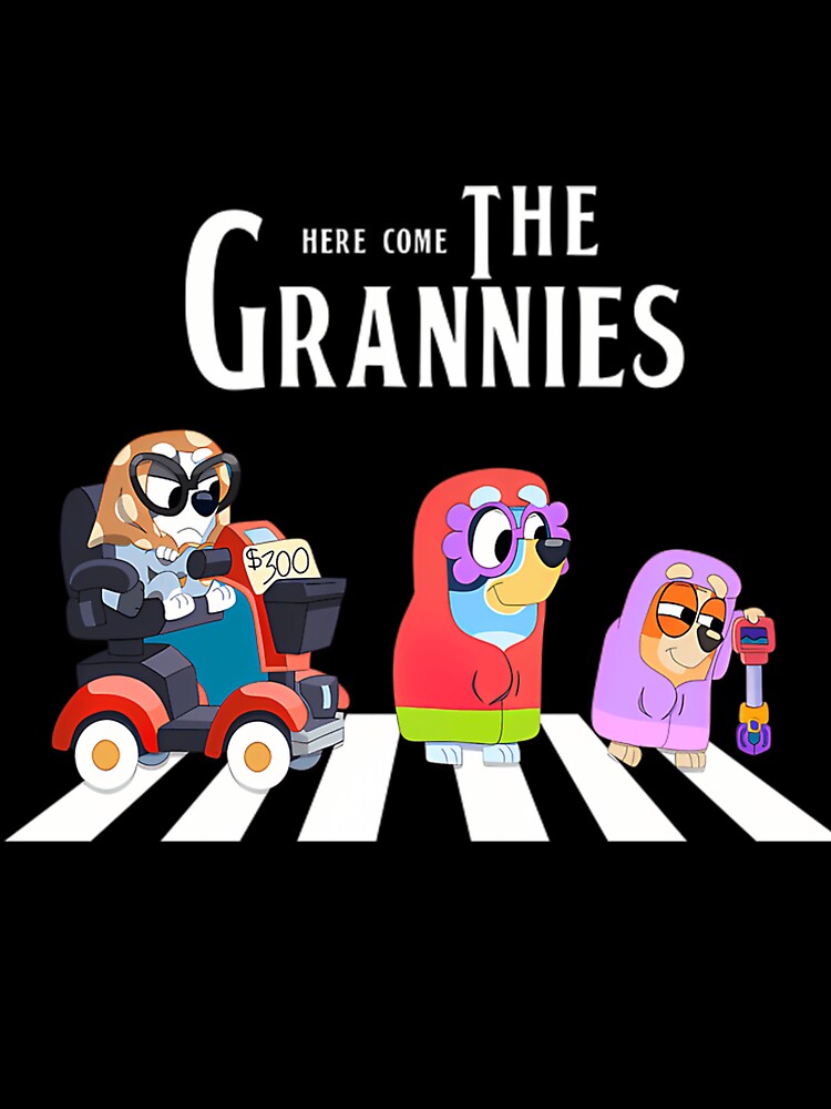 Blueyy Here Come The Granniess Band by Ashleydougles