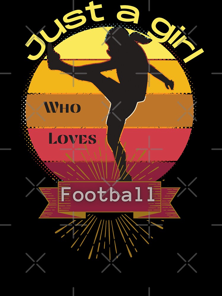 Just a Girl who loves Football t shirt by Rockopolys