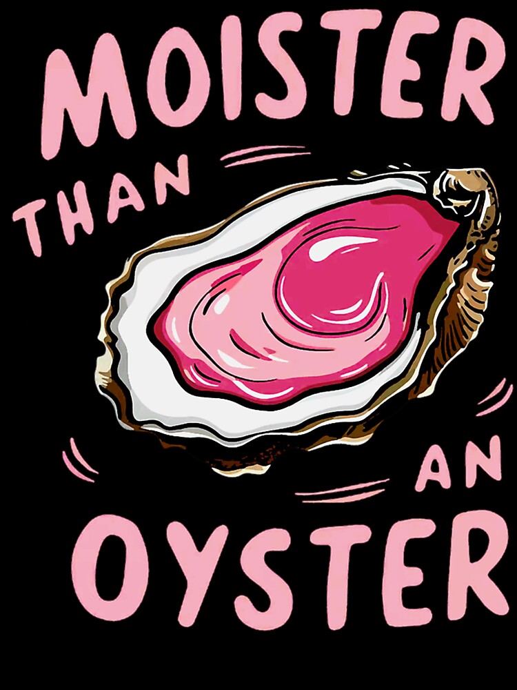 Moister Than An Oyster by vanyous