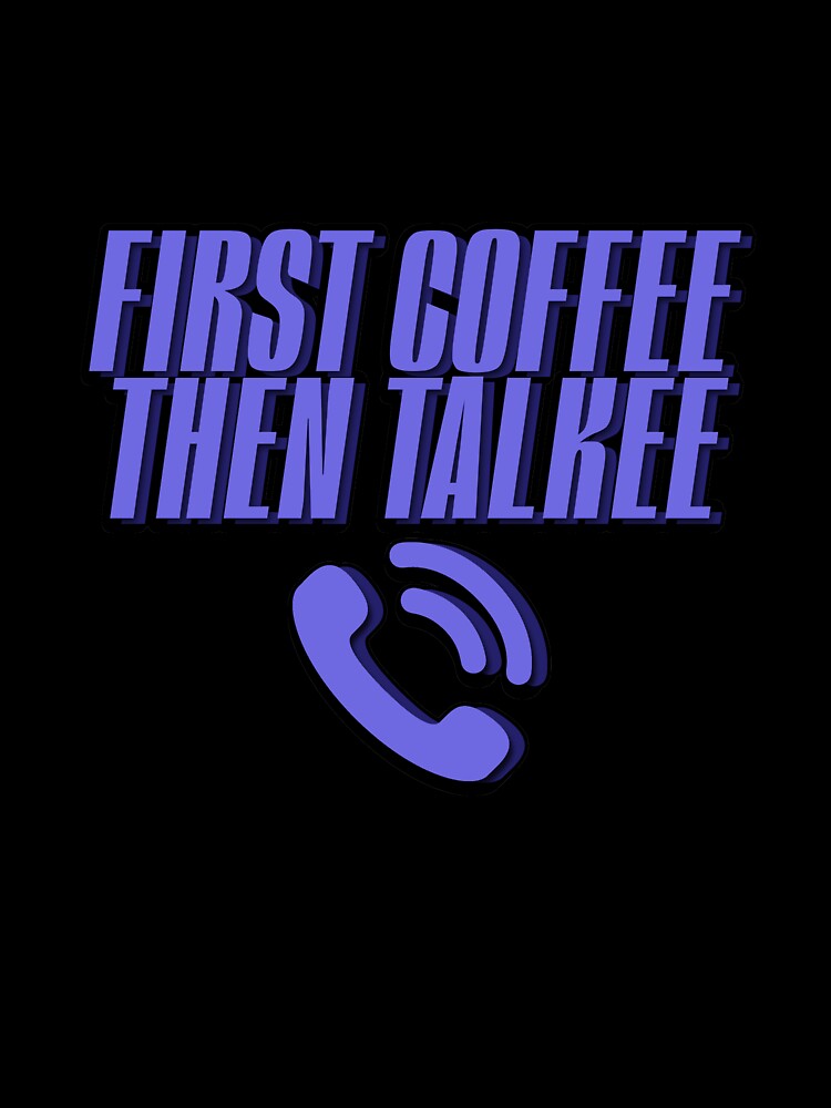 Coffee Then Talkee by NuarzDesign