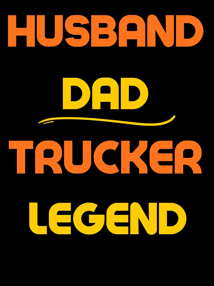 Husband dad trucker legend by Helloboutique