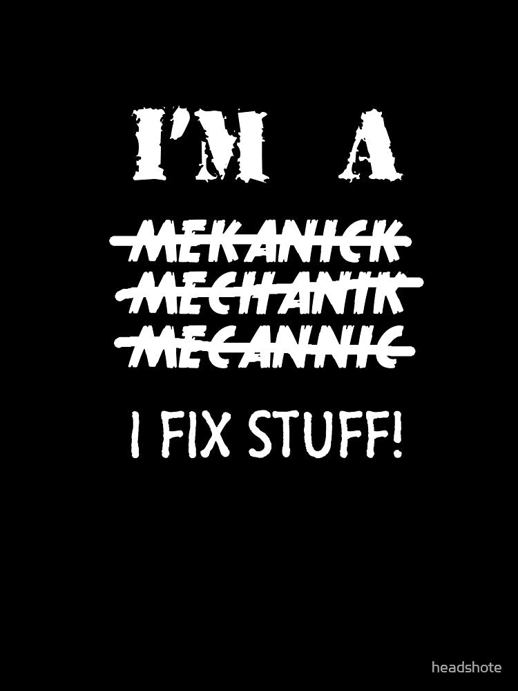 Mechanic - I Fix Stuff! by headshote