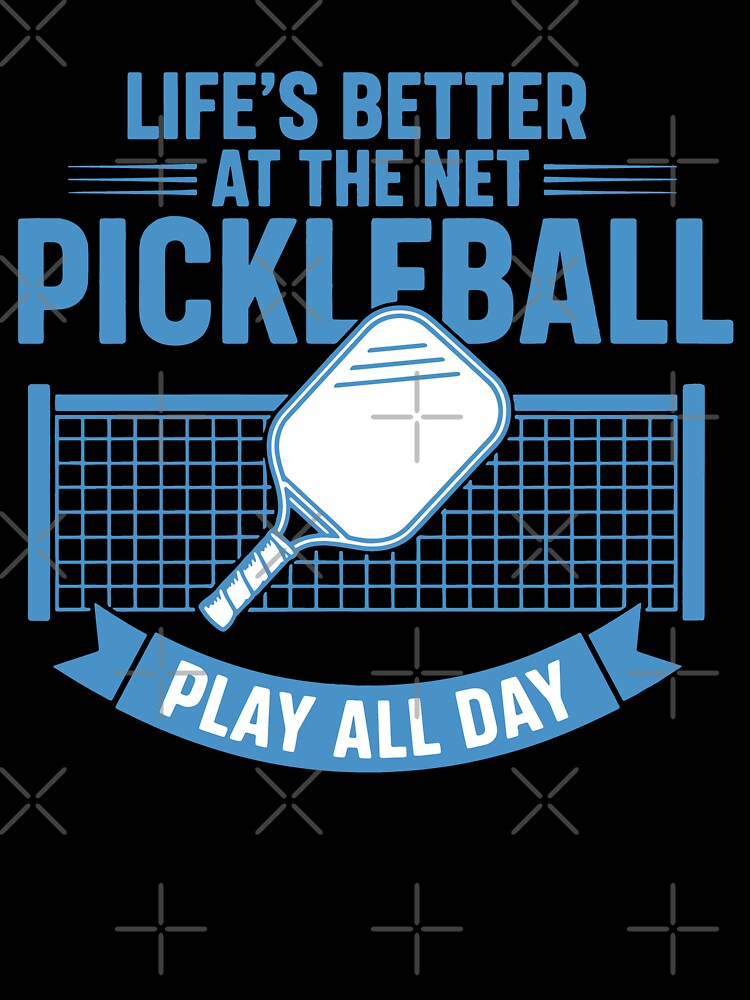 Pickleball Lifes Better At The Net Play All Day by LuminOrb