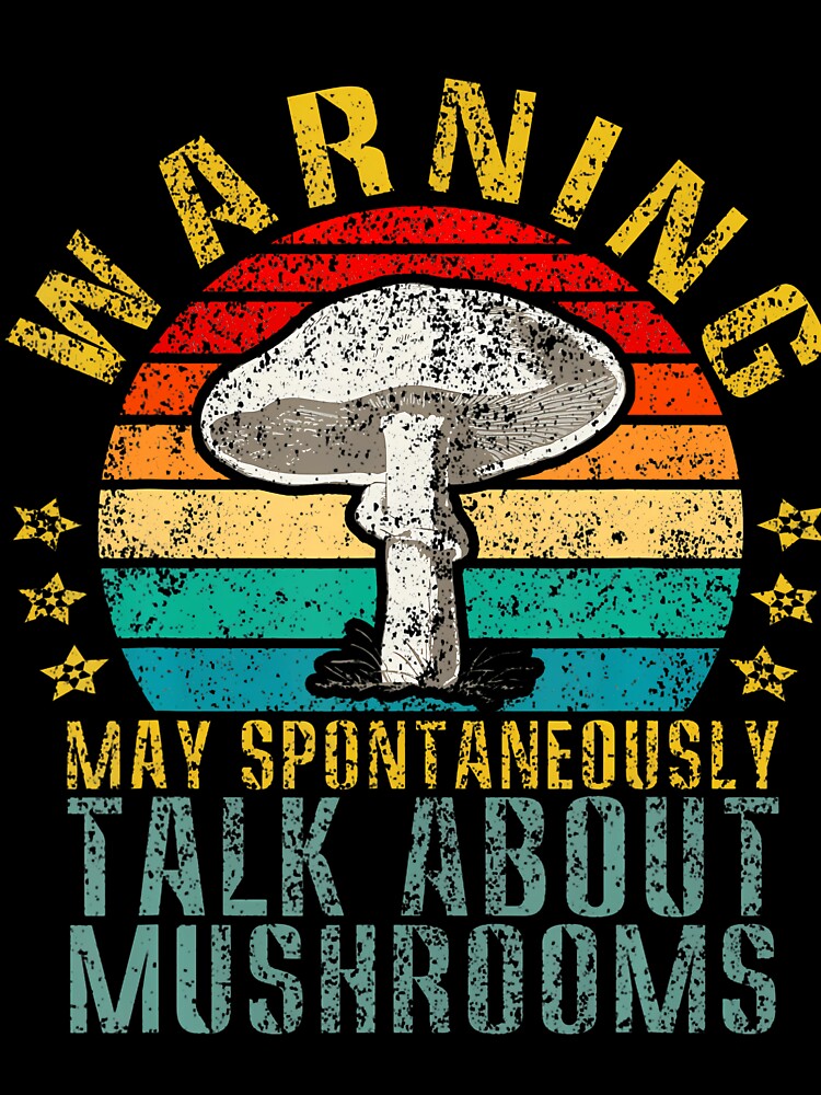 Warning I May Talk About Mushrooms by gaelaedanesaa