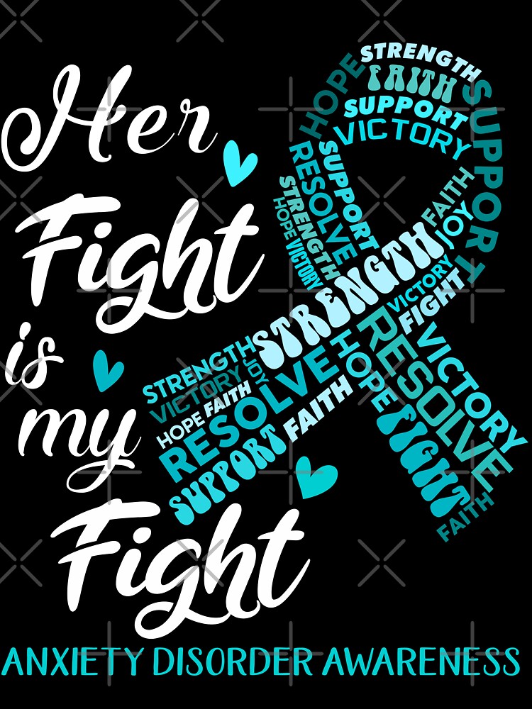 Anxiety Disorder Warrior, Her Fight is my Fight Anxiety Disorder Awareness by Greggwillard