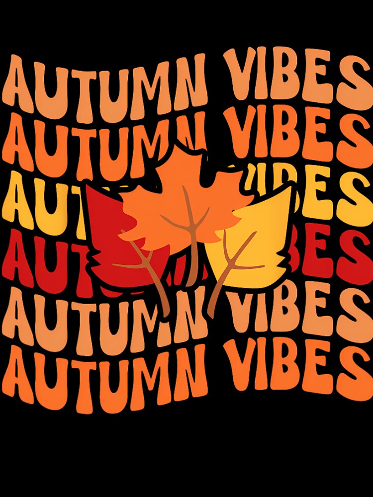 Autumn Vibes Leaves 	 	 Cozy Fall Season Vibes by stavemtasert