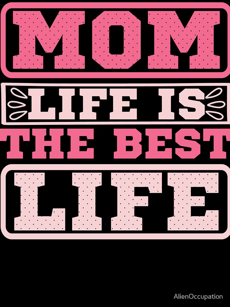 Pink Mom LIfe Is The Best Life by AlienOccupation