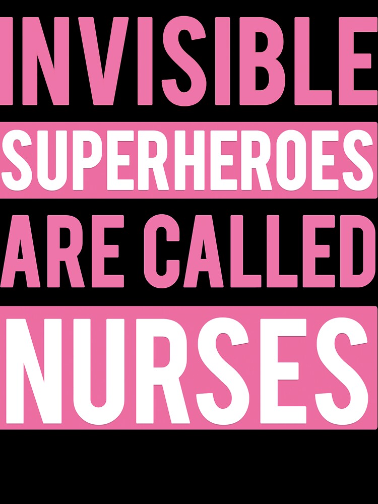 Invisible Superheroes are Called Nurses by teemeaning
