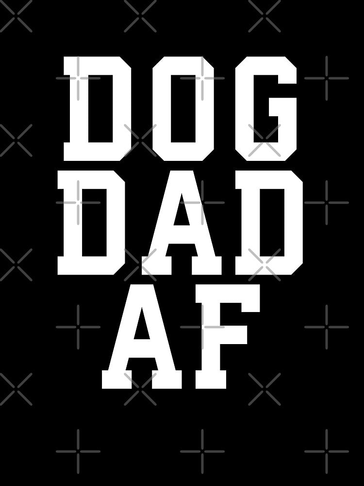 Dog Dad AF - Daddy Dogs Lover Fathers Day Best Gift #3 by SalahBlt