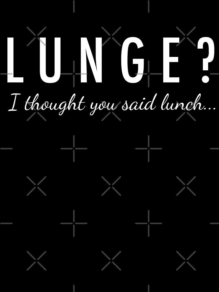 Lunge? Funny gym quote by TeeMonsters
