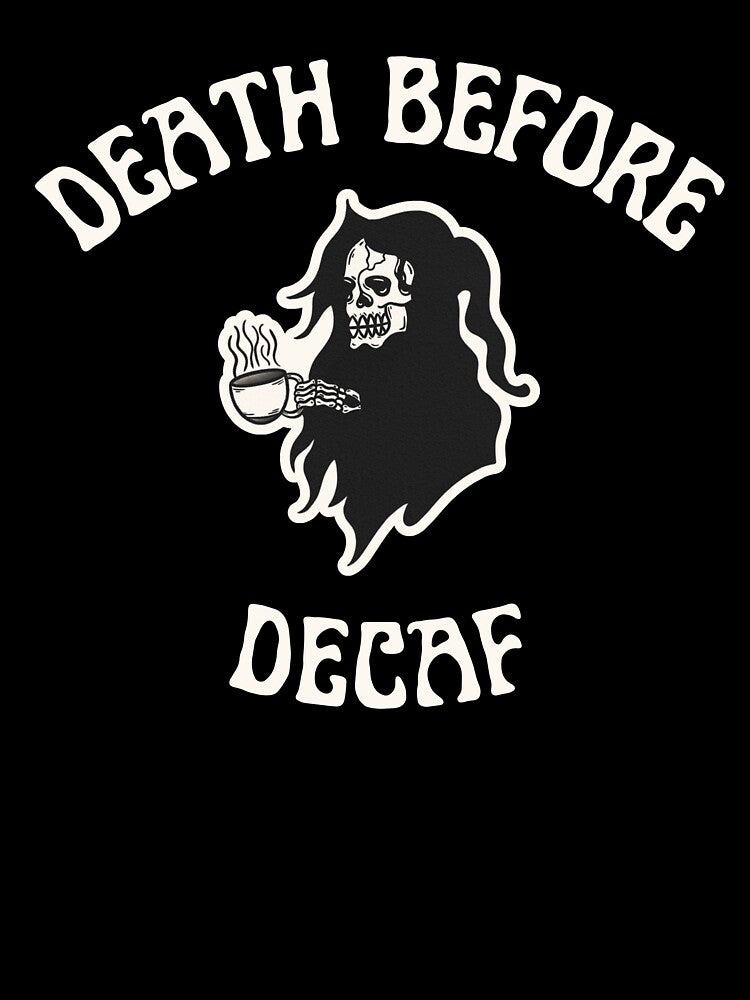 Death Before Decaf by TMJ Design Co