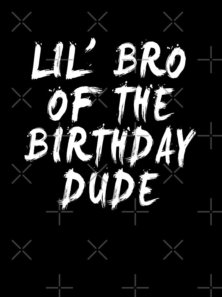 Lil Bro Of The Birthday Dude Birthday Boy Bother Party Squad Gift by TMelonShop