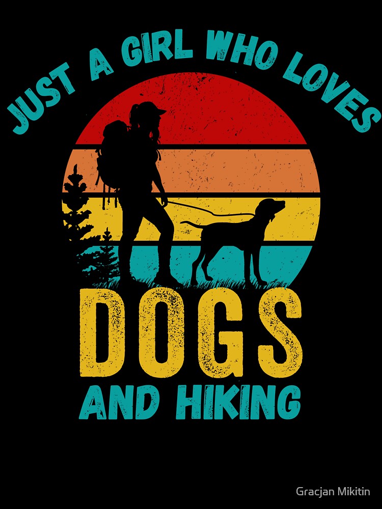 Just a Girl Who Loves Dogs and Hiking T-Shirt by Gracjan Mikitin