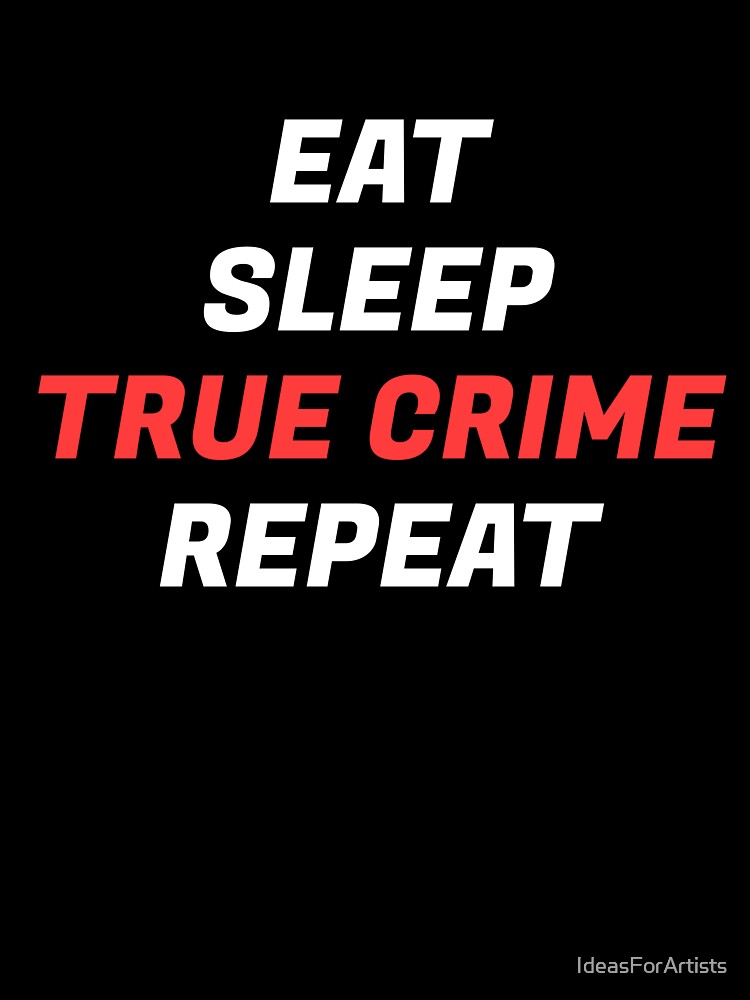 Eat Sleep True Crime Repeat - funny podcaster - love podcasting by Inspirationmotivation