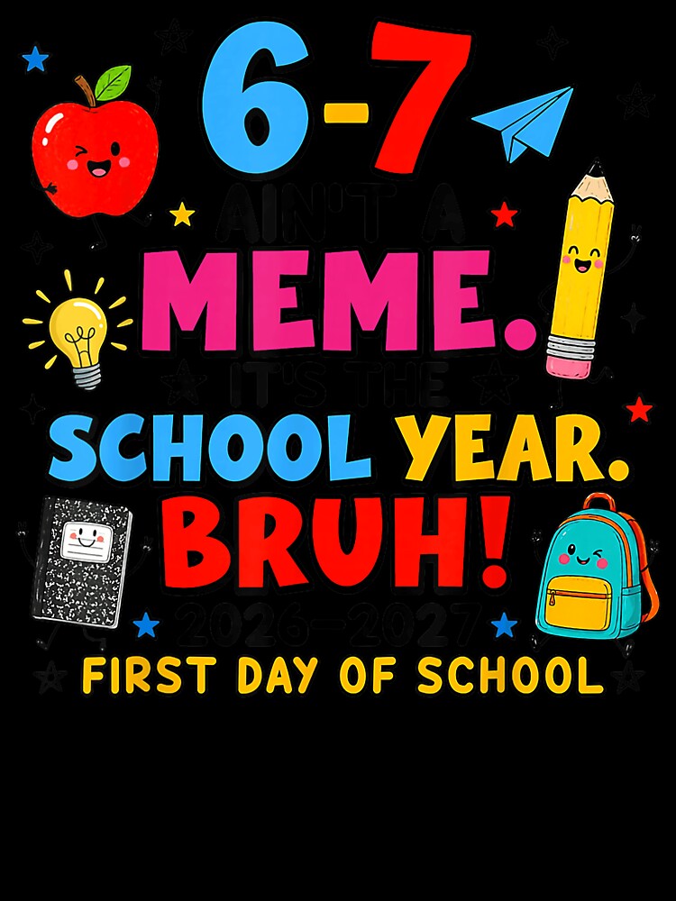 6-7 Ain't A Meme. It's The School Year by BrockmeyeSB