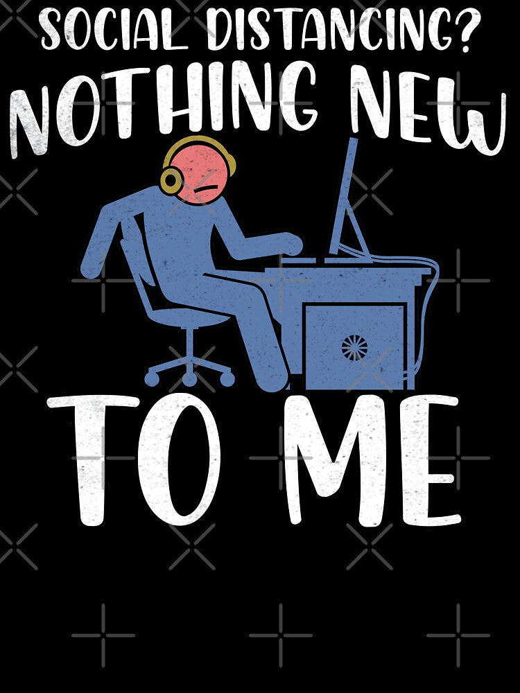 Social Distancing, Nothing New To Me - Anti Social Nerd Gamer by Rawsky