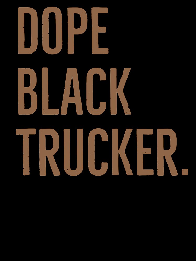 Dope Black Trucker Black history month. by Tarun Bisht