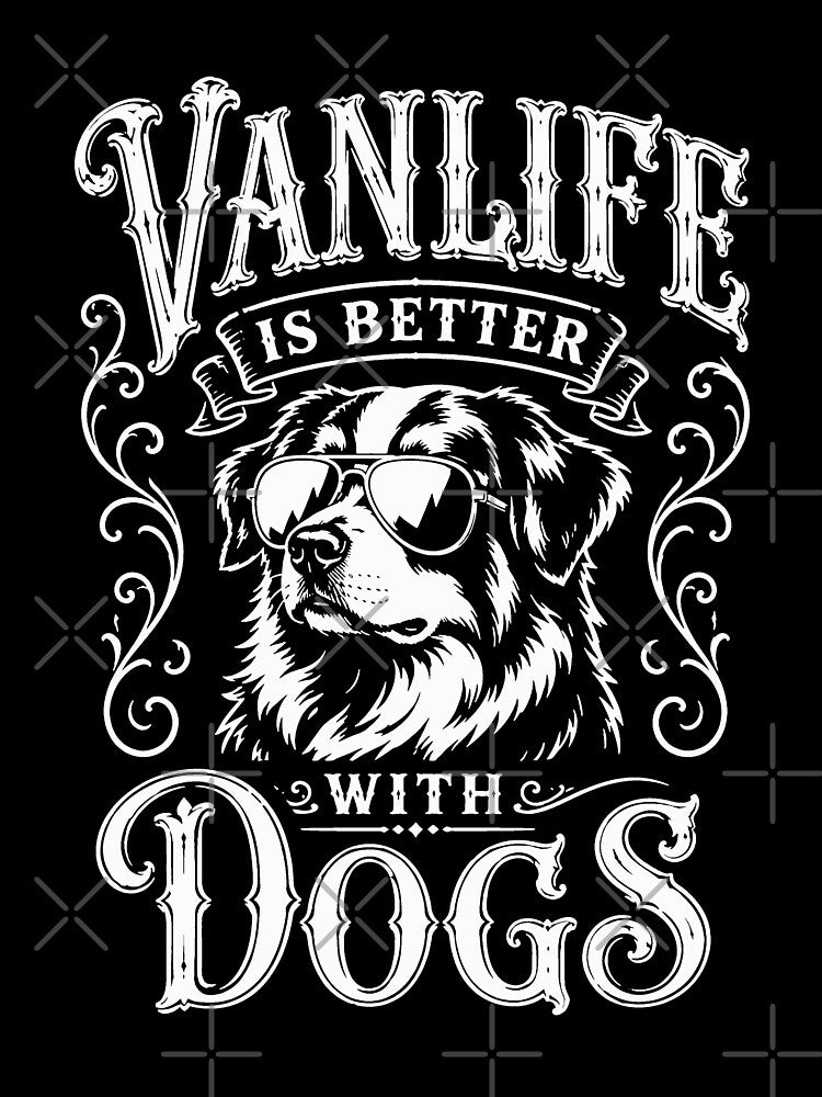 VANLIFE Is Better With Dogs Australian Shepherd Van Life Adventure Design by VANLIFE.