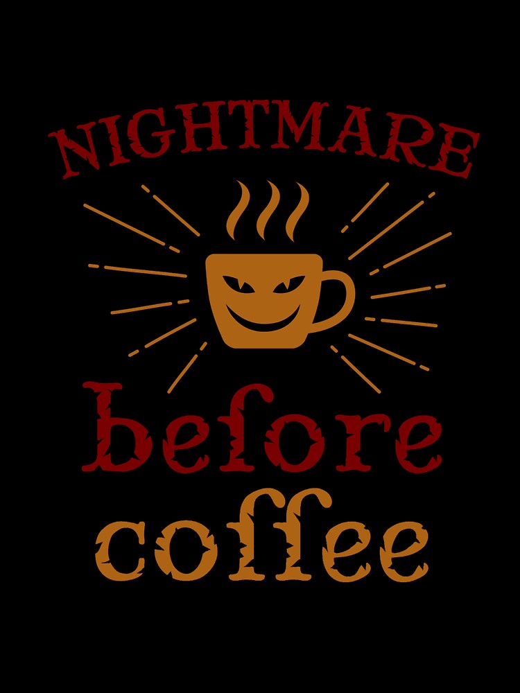 Nighmare before Coffee by Warisally
