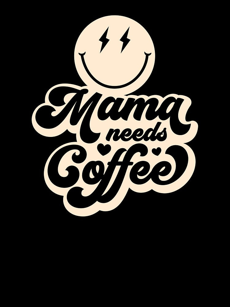 Mama needs coffee smiley face by Tooshe