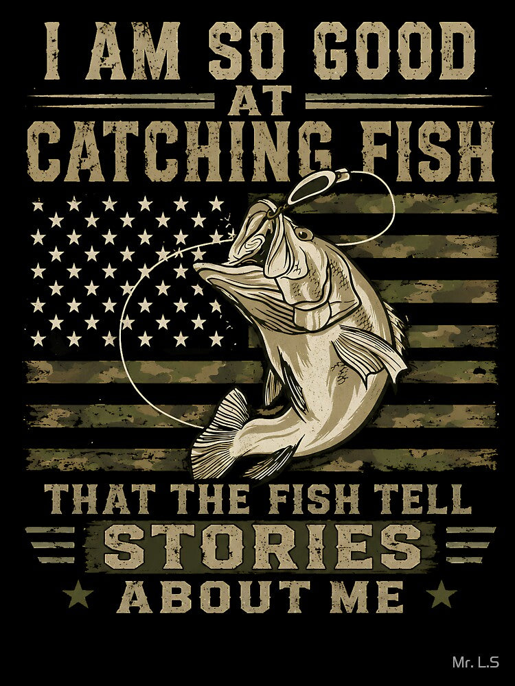 I Am So Good at Catching Fish Funny Vintage Fishing by Mr. L.S