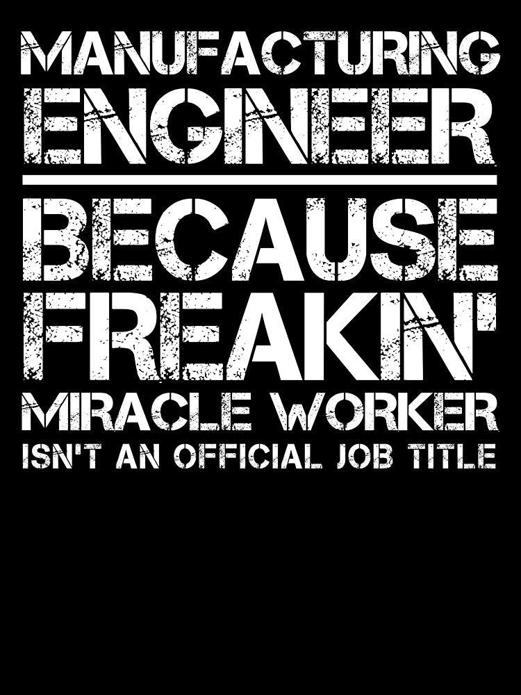Manufacturing Engineer Miracle Worker by clickmostro