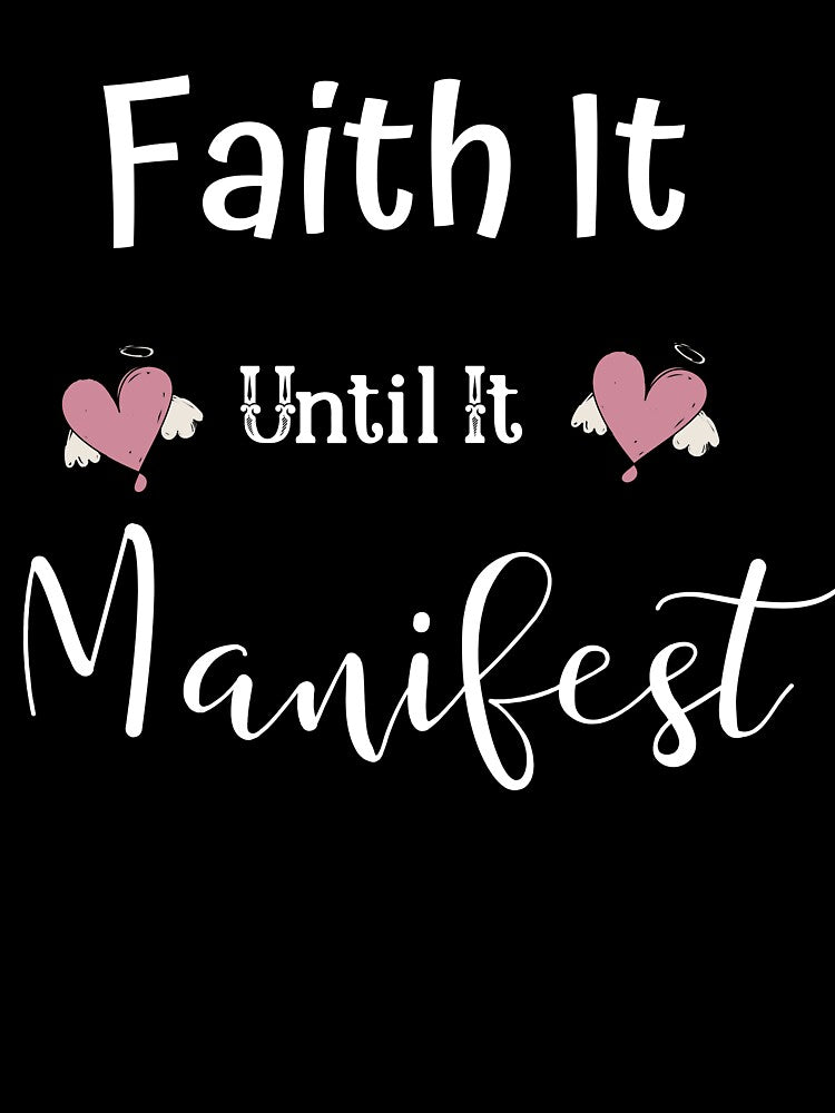 Faith It Until It Manifest Tshirts by Shevonda Thomas