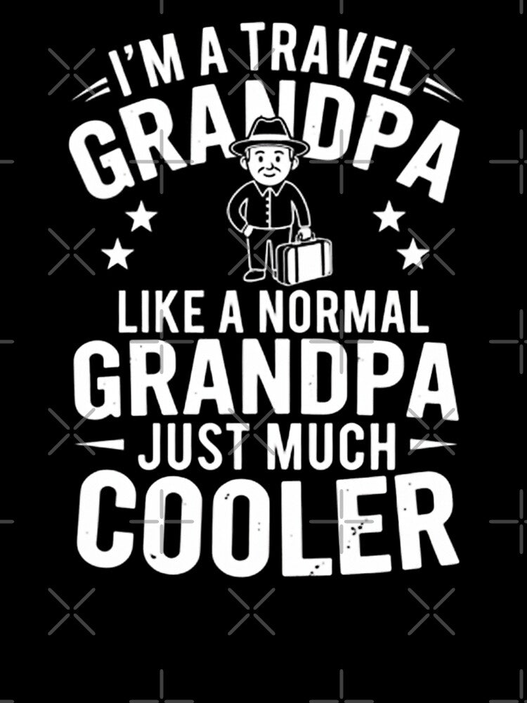 I'M A TRAVEL GRANDPA LIKE A NORMAL GRANDPA JUST MUCH COOLER by Gogetgiggles
