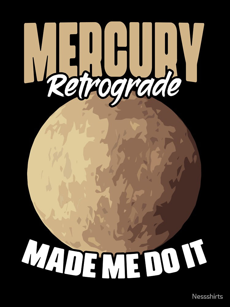 Funny Mercury Retrograde Made Me Do It Astrology Astrologer by Nessshirts