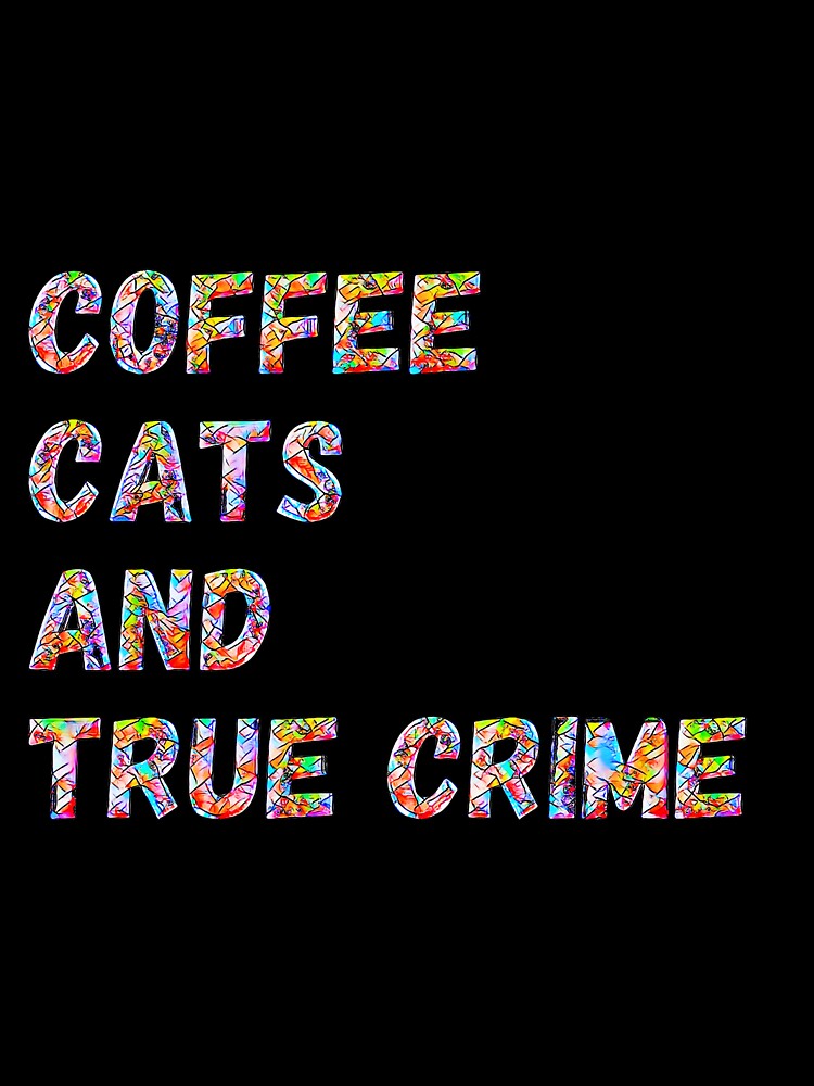 Coffee, Cats and True Crime (Beautiful mosaic, stained glass version.) by CristalleLisa
