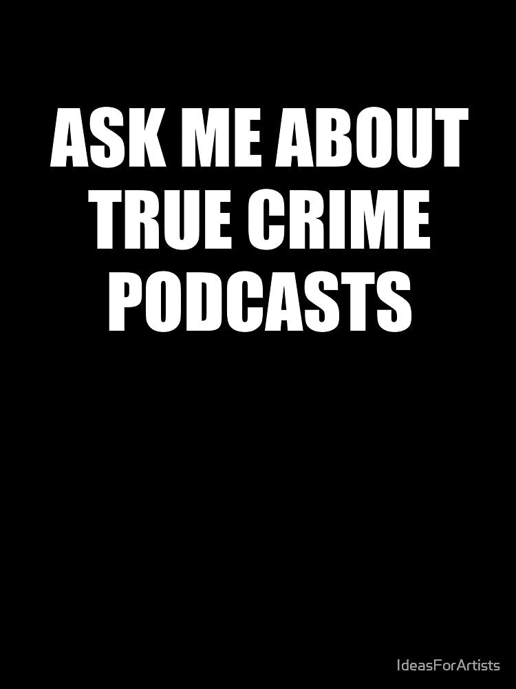 Ask me about true crime podcasts by Inspirationmotivation