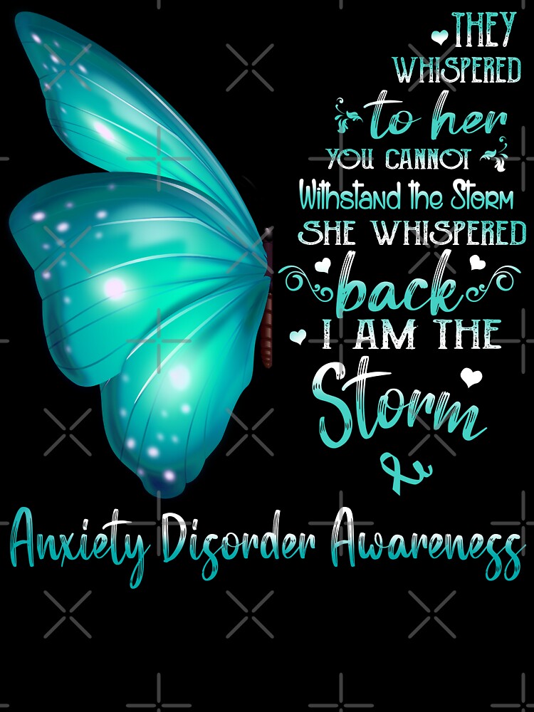 She Whispered Back I Am The Storm Anxiety Disorder Awareness Butterfly by frechettee