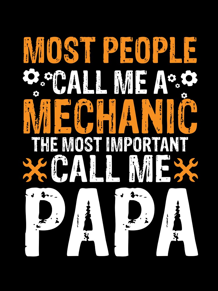 Most people call me a Mechanic the most important call me papa by HubbUK