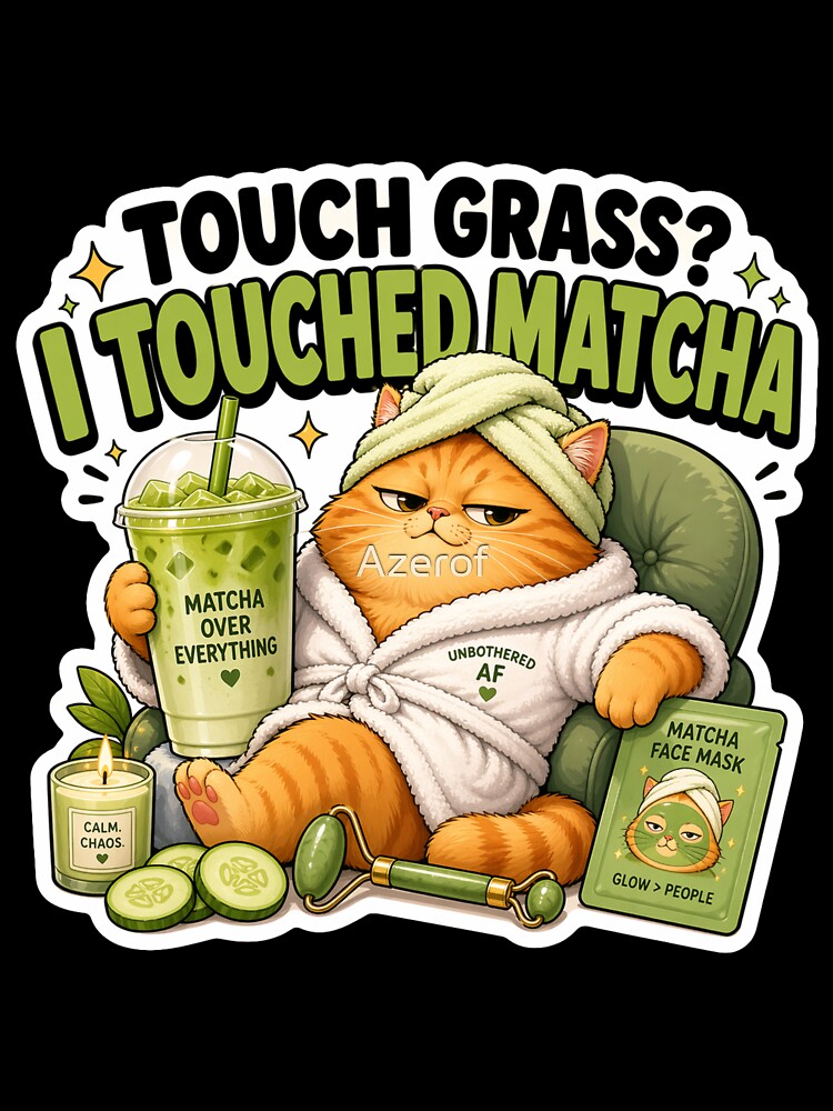 Touch Grass I Touched Matcha Cat Sticker by Azerof