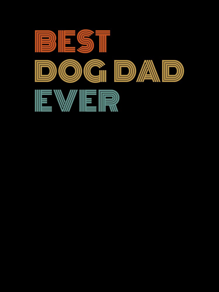 Best Dog Dad Ever by Vanover Designs