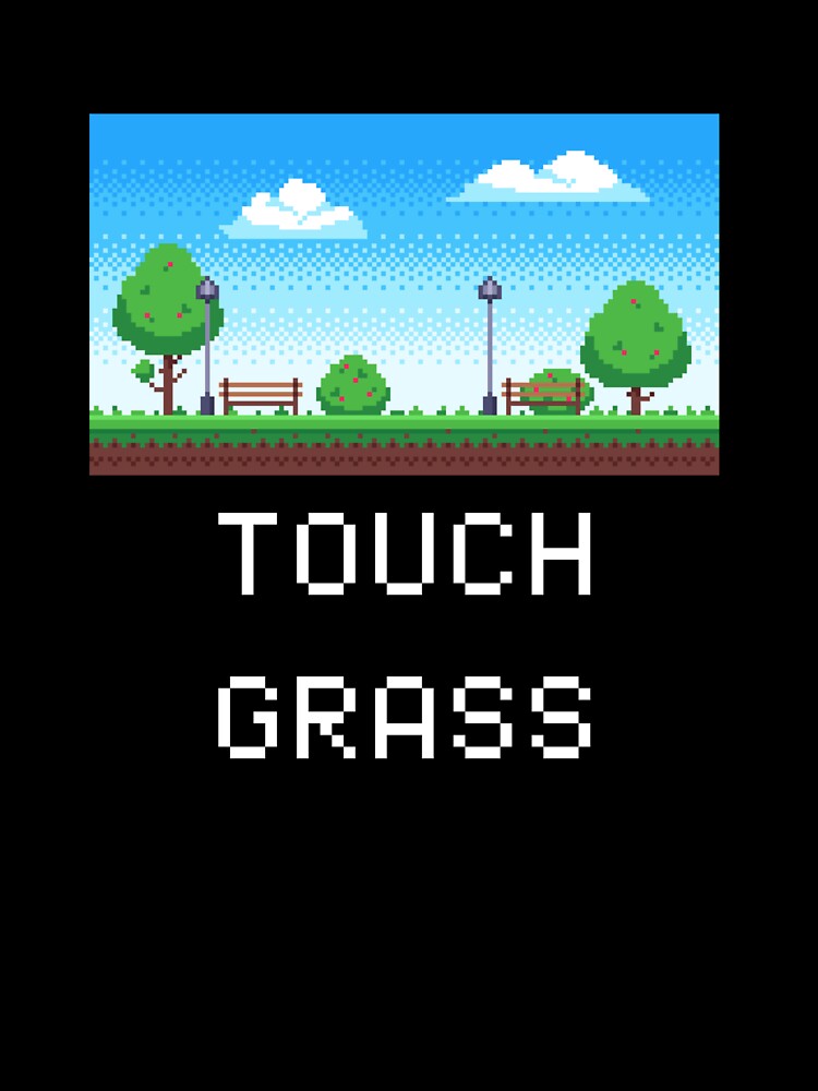 Touch Grass Funny Pixel Gamer Meme by Nol1ytv