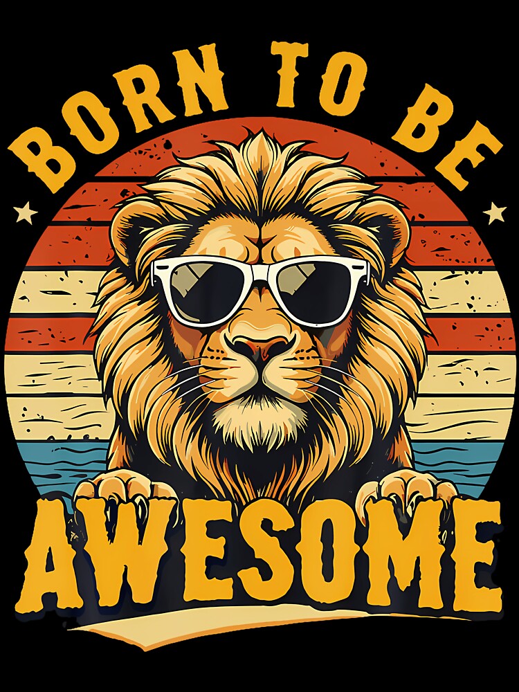 Born To Be Awesome Lion Vintage Sunset Retro Lion by pfanodlnazb