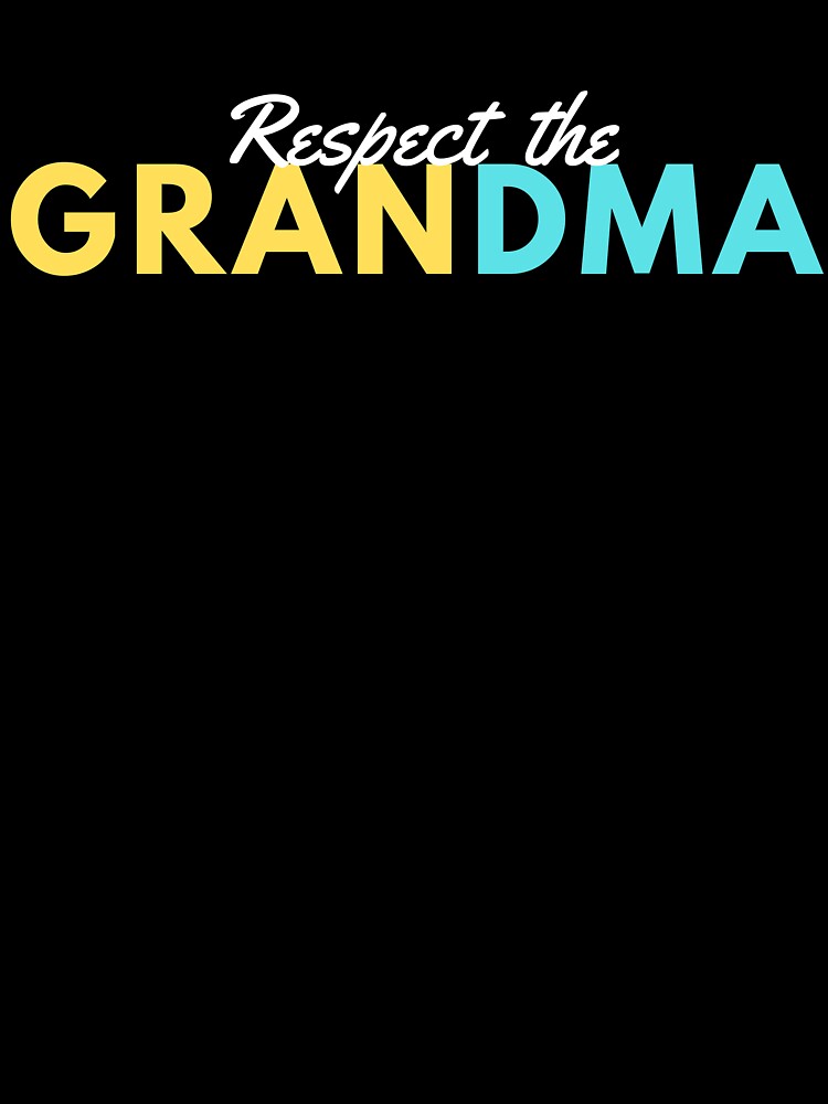 RESPECT THE GRANDMA by T-shirtgallery