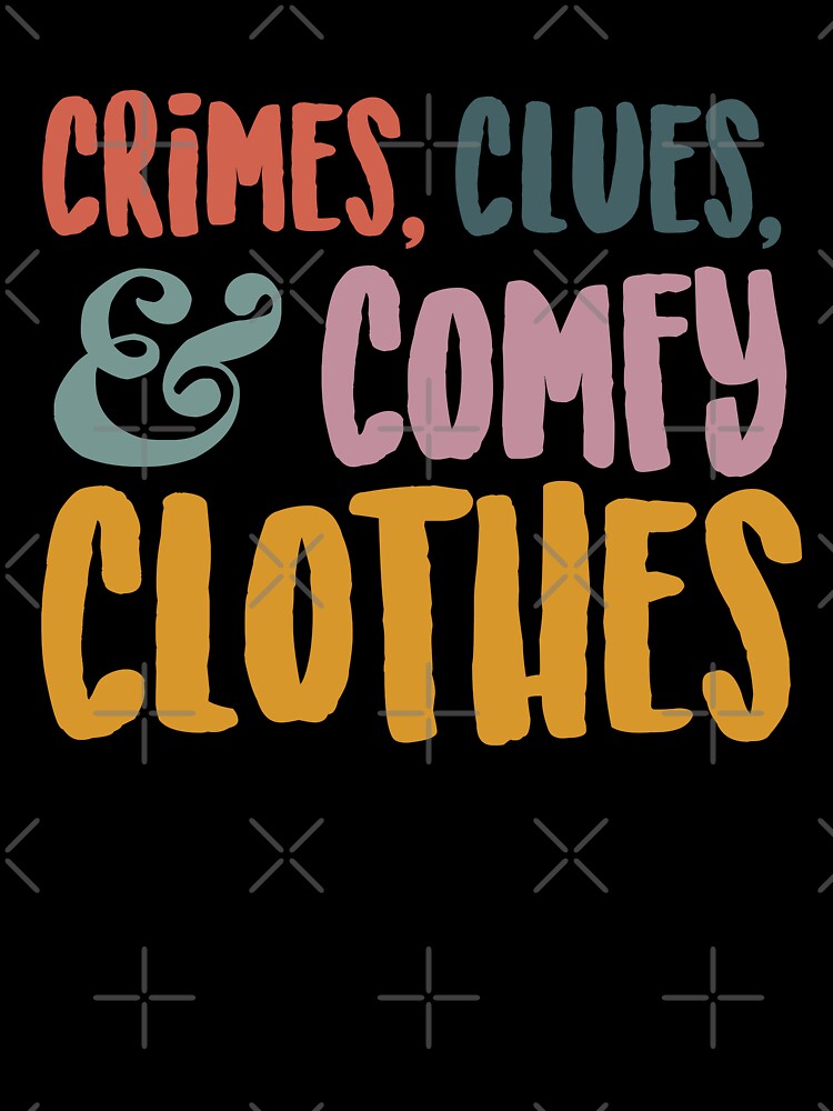 Crimes, Clues, & Comfy Clothes by echowood26