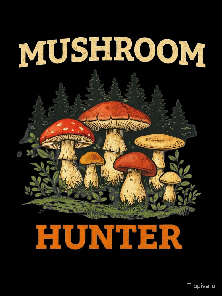 Mushroom Hunter Funny Foraging Nature Lover Design by Tropivaro
