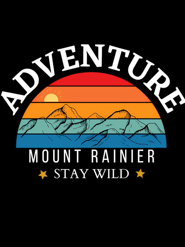 Adventure Mount Rainer Stay Wild by sxyutboymy40