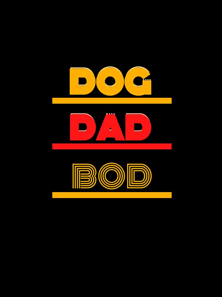 Dog dad bod by Helloboutique