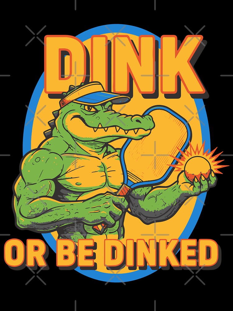 Pickleball Dink Or Be Dinked Funny Player Play by LuminOrb