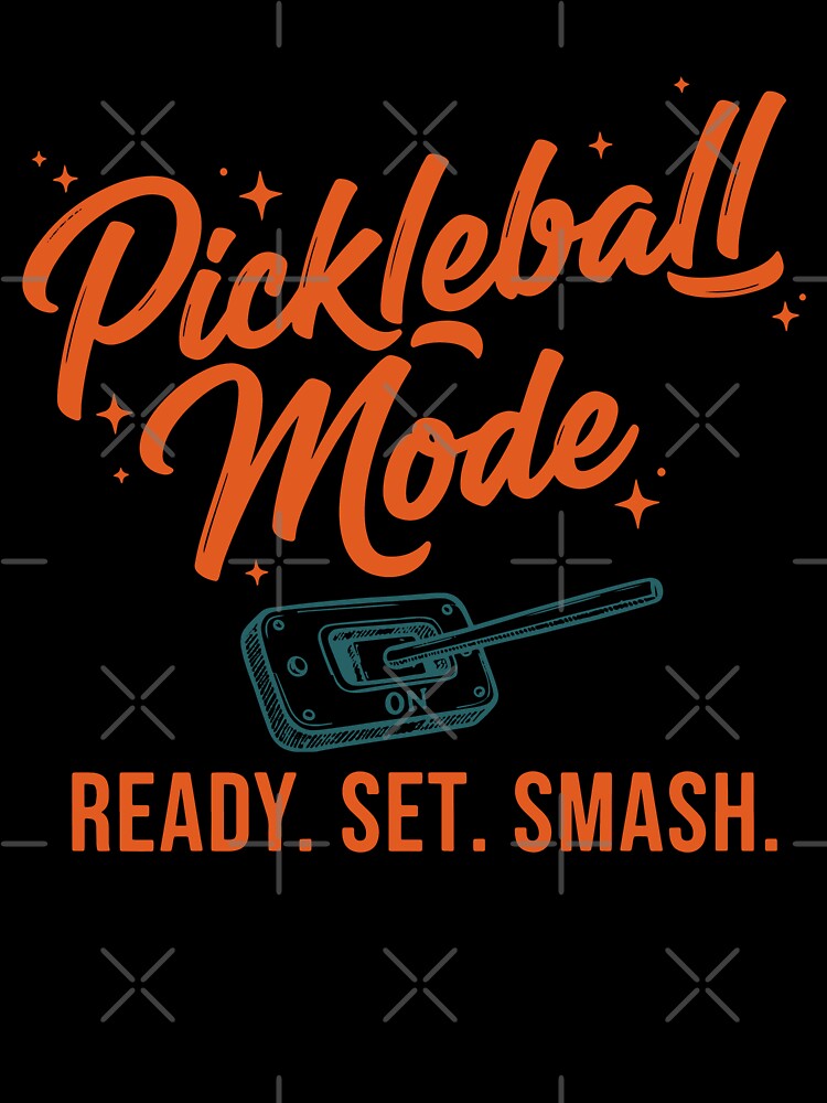 Pickleball Mode Ready Set Smash Funny Player Love by LuminOrb