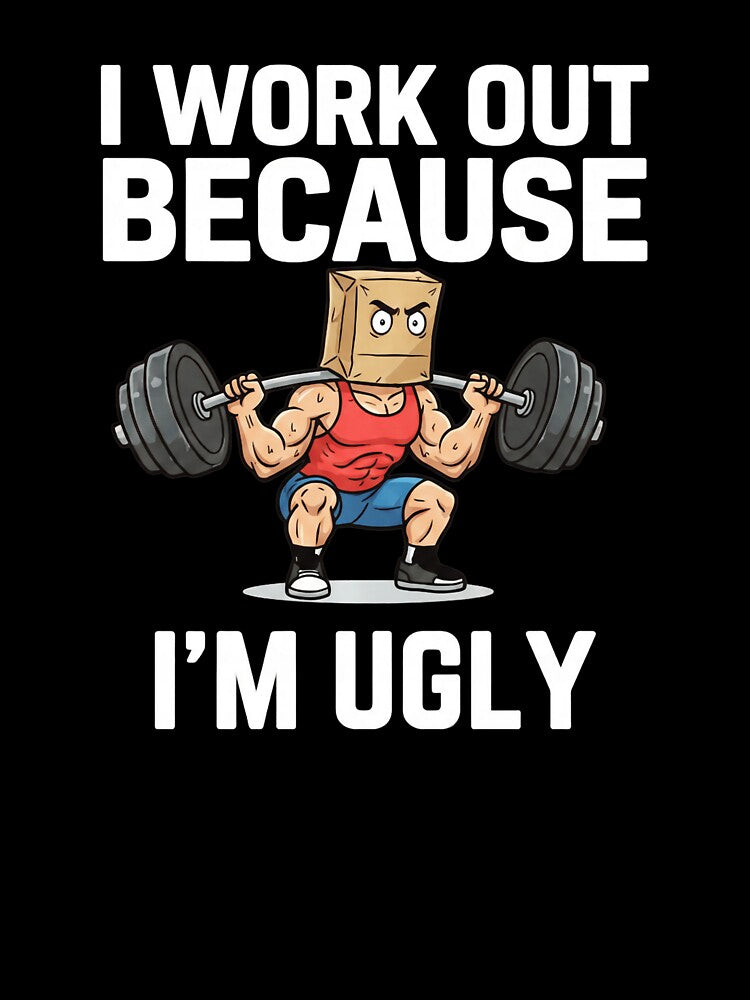 I Work Out Because I'm Ugly Funny Gym Quote by eliramaison