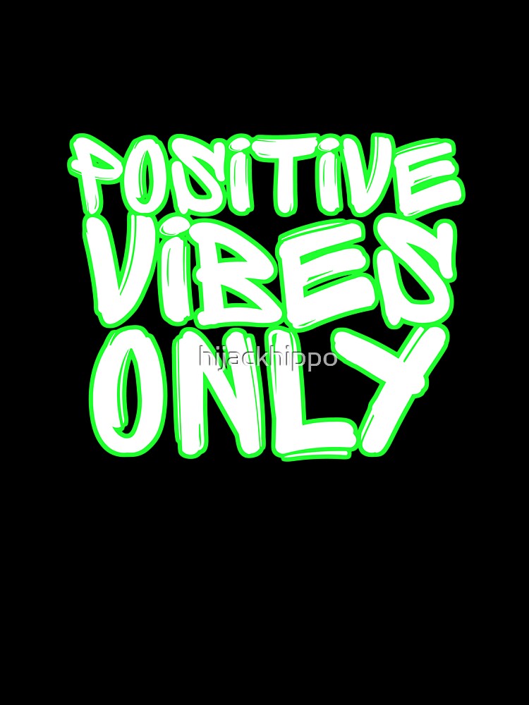 Positive Vibes Only - Neon Green by hijackhippo