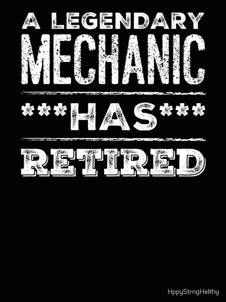 A Legendary Mechanic Has Retired White Font by HppyStrngHelthy