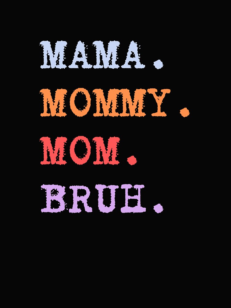 Mama Mommy Mom Bruh Funny Motherhood Design by wecrea