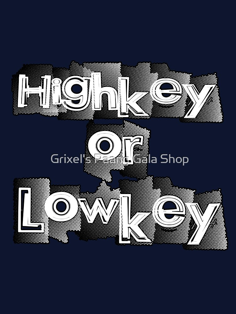 Highkey or Lowkey by Grixel's Paang Gala Shop